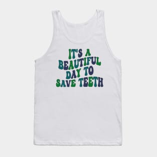 It's a Beautiful Day to Save Teeth Tank Top